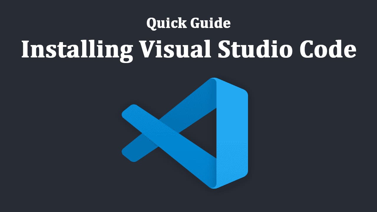 Quick Guide: Installing Visual Studio Code